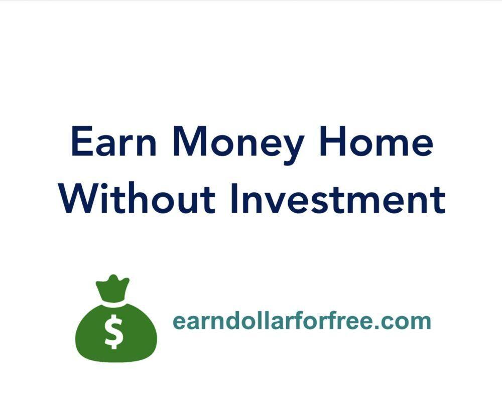 how-to-earn-money-from-home-without-investment-in-2023