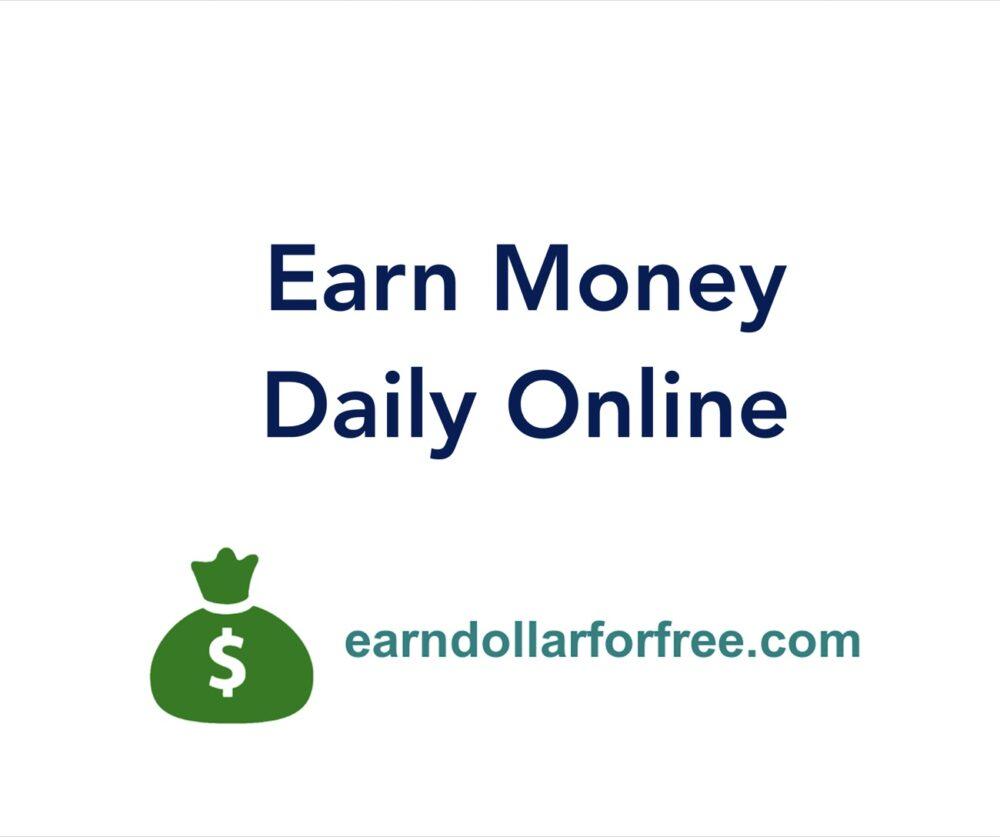How To Earn Money Daily Online Without Investment in 2023